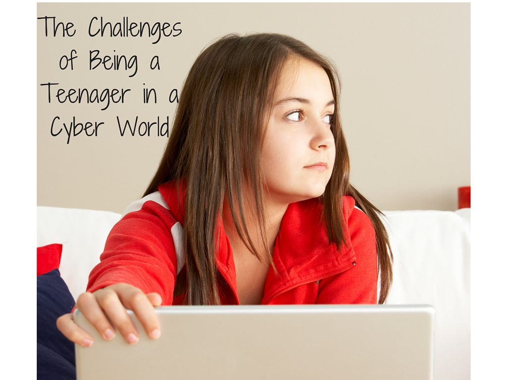 The Challenges of Being a Teenager in a Cyber World