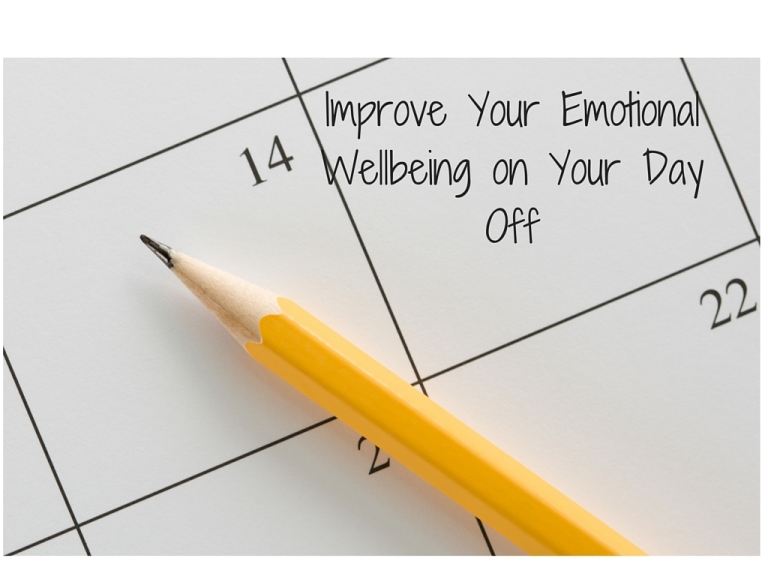 Improve Your Emotional Wellbeing on Your Day Off